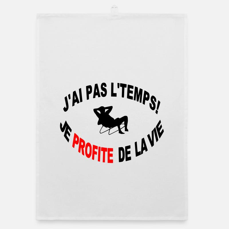 Non J'ai Pas Le Temps Je Profite de la Vie Torchon bio