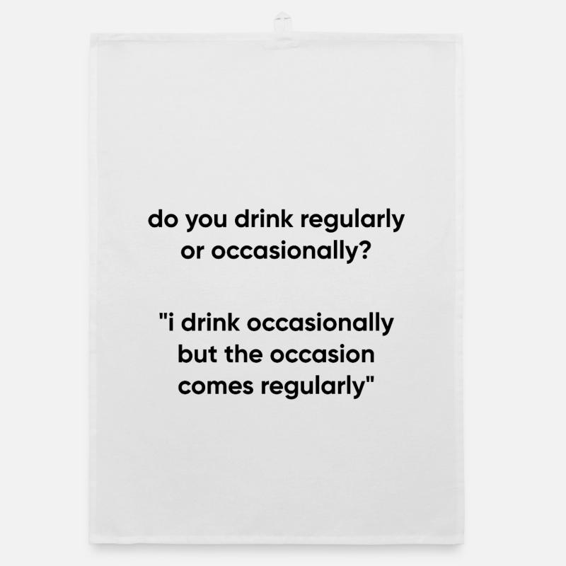 Occasion Comes Regularly - Drinking Meme Organic dish towel