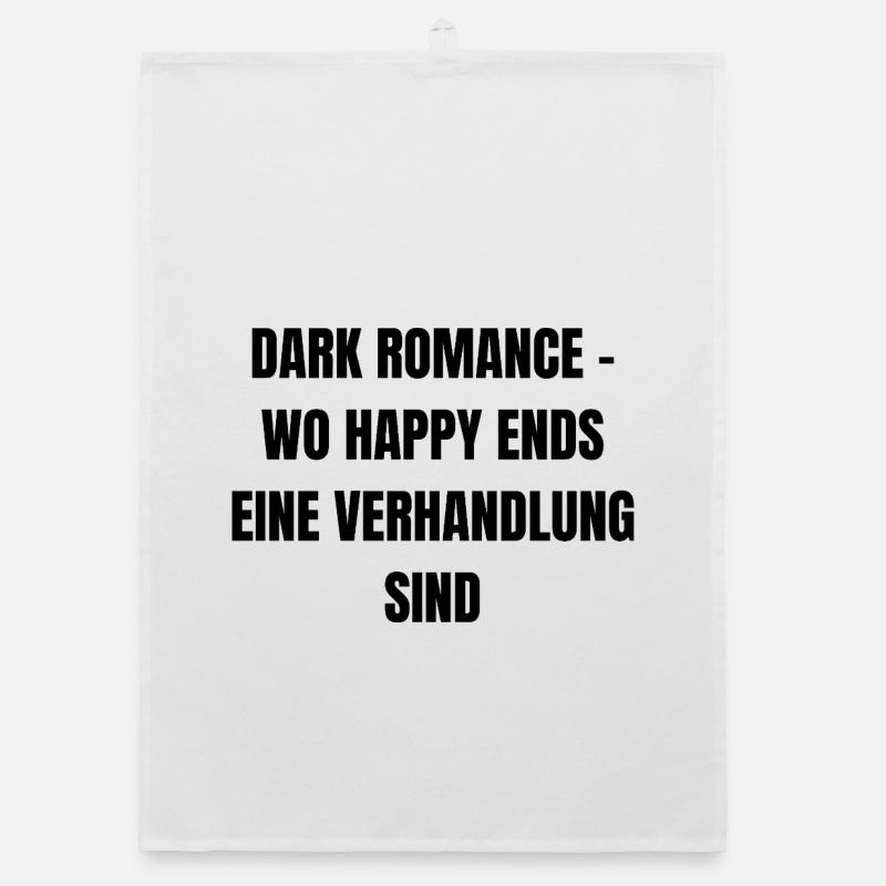 Dark Romance - Wo Happy Ends eine Verhandlung sind - Organic Geschirrtuch - Weiß