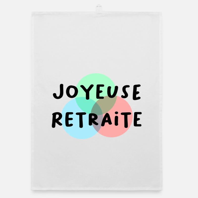 JOYEUSE RETRAITE. RETRAITE. RETRAITEE. RETRAITE - Torchon bio - blanc