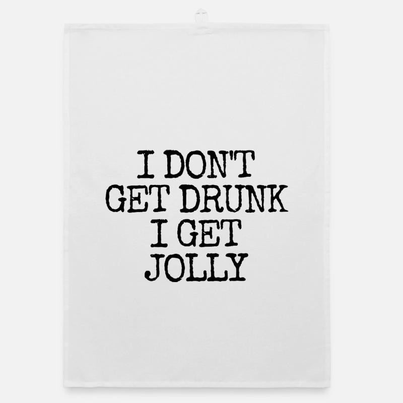 I don't get drunk, I get merry and Organic dish towel