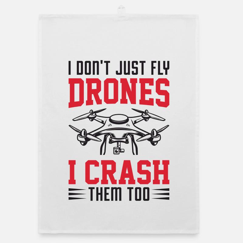 Je ne me contente pas de piloter des drones, je les écrase aussi Torchon bio