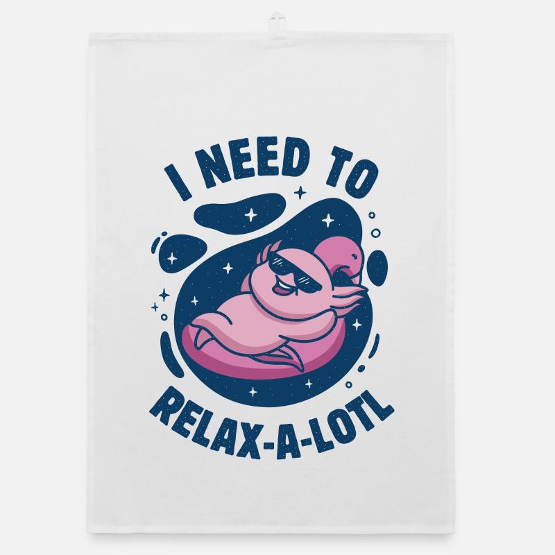 I Need To Relax-a-lotl Organic dish towel
