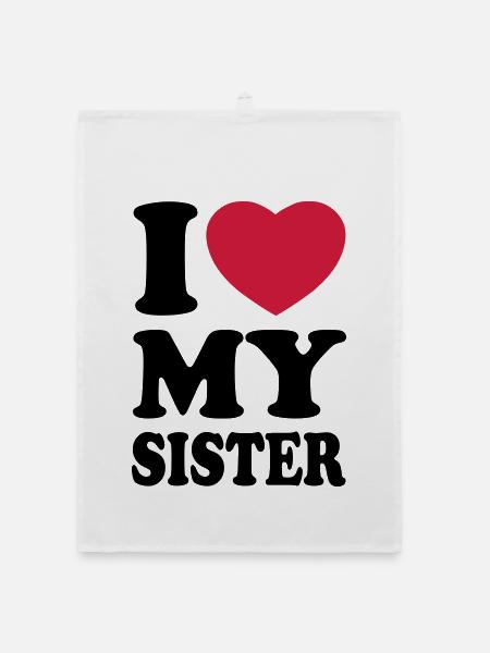 I love my sister - Ich liebe meine Schwester - Organic Geschirrtuch - Weiß - Vorne