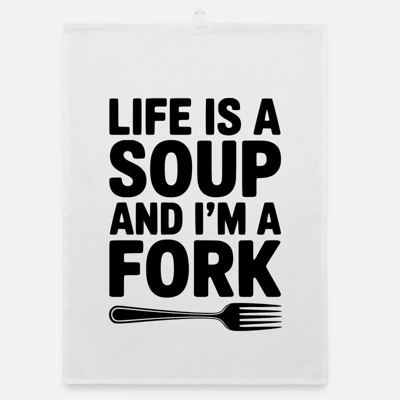 Life is a Soup and I'm a Fork Organic dish towel