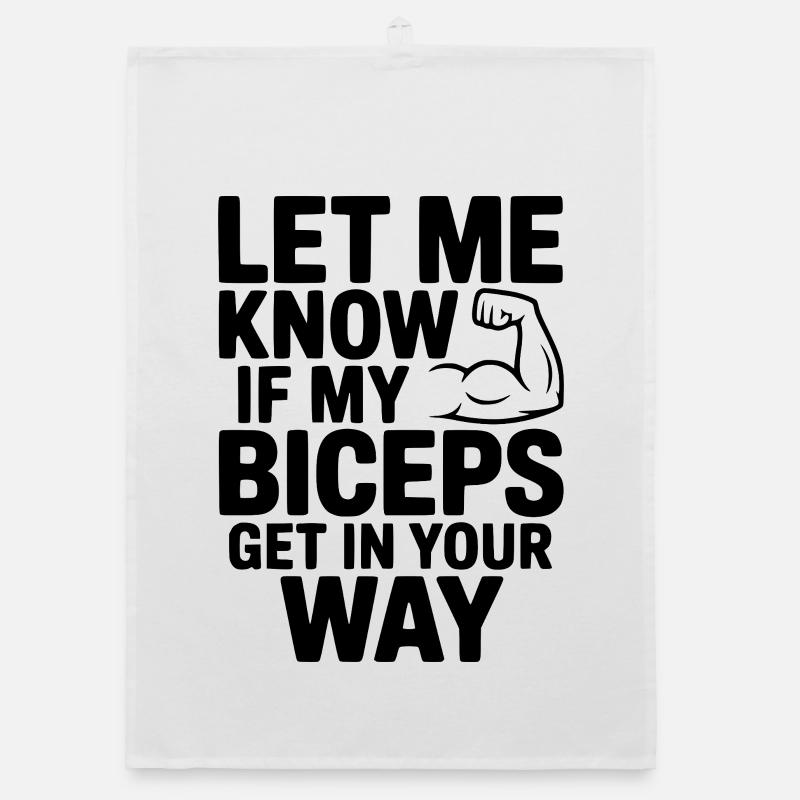 Let Know If My Biceps Get In Your Way Organic dish towel