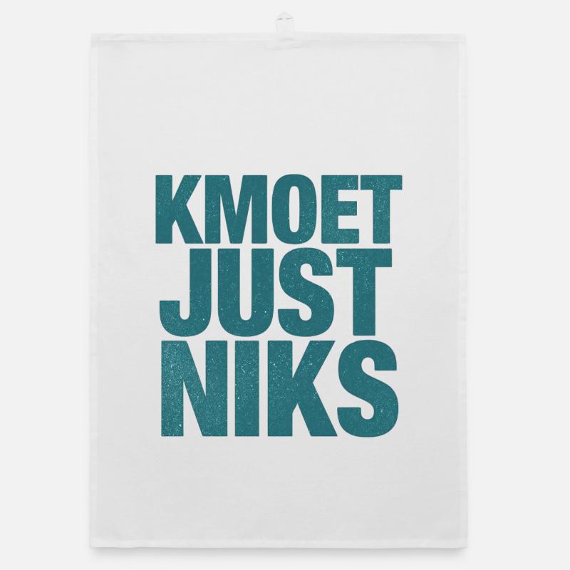 Kmoet just nothing, Antwerpener Dialekt Shirts Organic Geschirrtuch