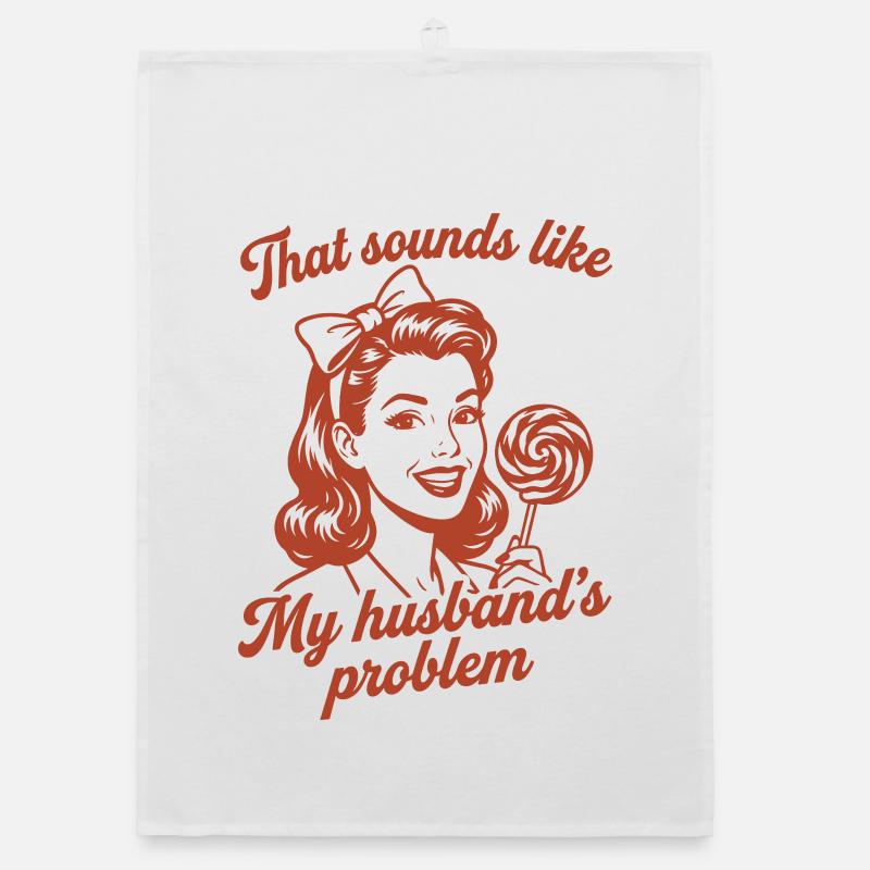 Husband's Problem – Funny Wife Saying Organic dish towel