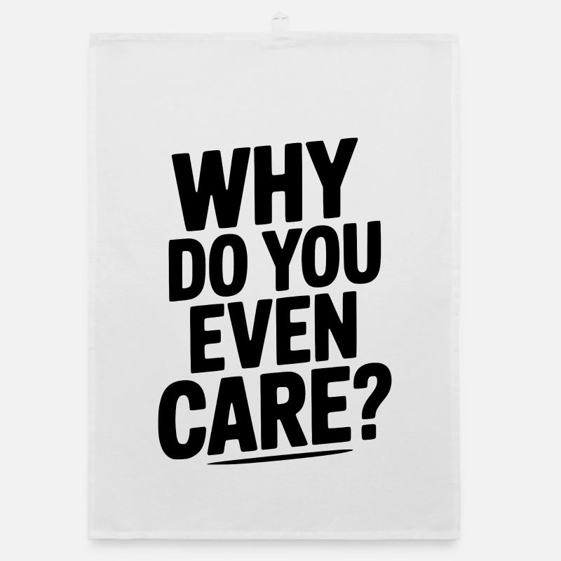 Why Do You Even Care? Organic dish towel