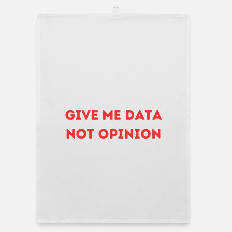 Give Me Data Not Opinion – Nerd Data Science Shirt Organic Geschirrtuch