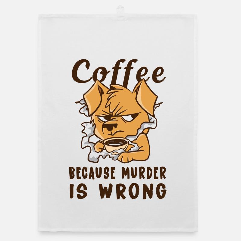 Coffee Because Murder Is Wrong Dog Organic dish towel