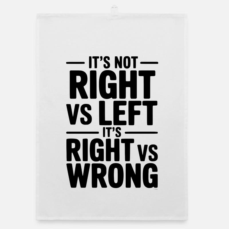 It's Not Right vs Left, It's Right vs Wrong Organic dish towel