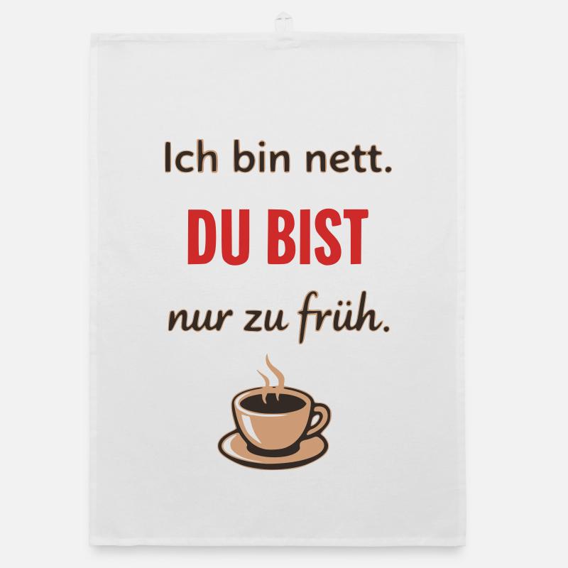 Ich bin nett, du bist nur zu früh – Lustiger Kaffe Organic Geschirrtuch