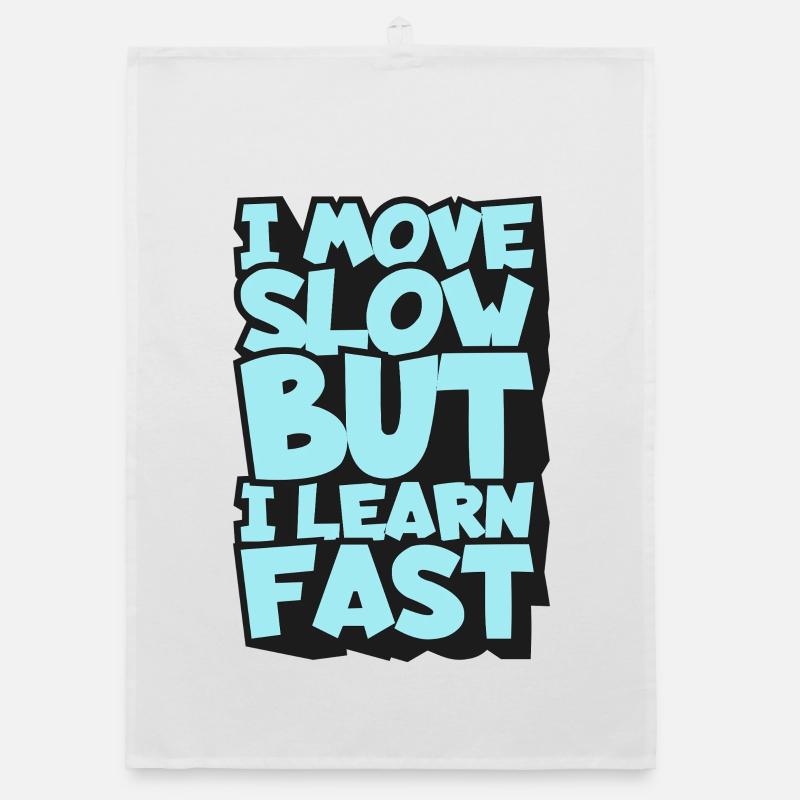 I Move Slow But I Learn Fast - Organic dish towel - white