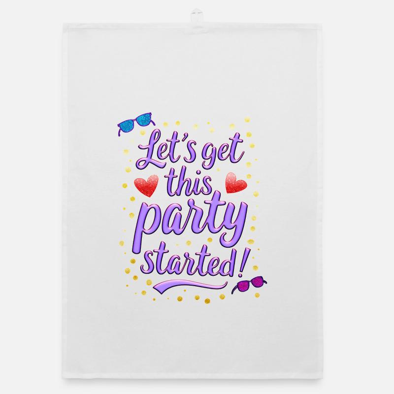 Lets get this party started Organic dish towel