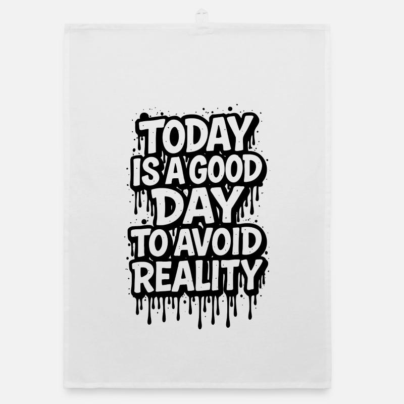Today Is A Good Day Avoid Reality Spruch Organic Geschirrtuch