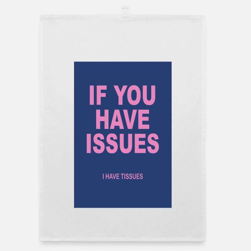 If You Have Issues I Have Tissues - Organic Geschirrtuch - Weiß