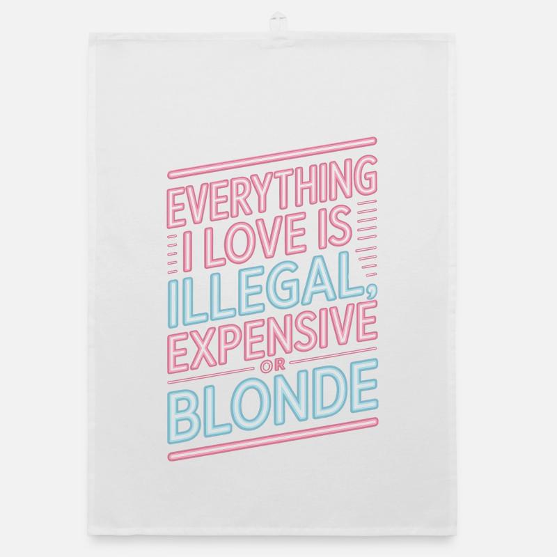Everything I Love Illegal Expensive Blonde Männer Organic Geschirrtuch