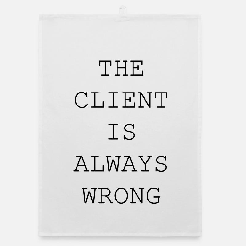 The Client Is Always Wrong – Designer & Freelancer Organic dish towel