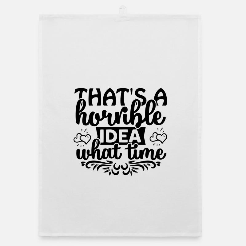 That's a horrible idea! What time? - Organic Geschirrtuch - Weiß