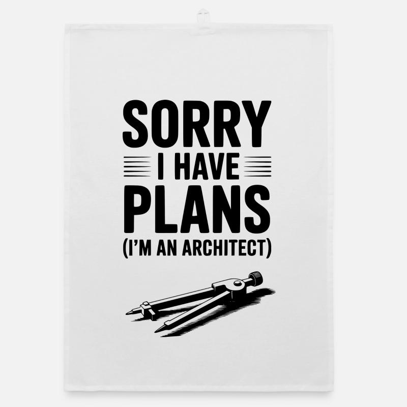 Sorry I Have Plans (I’m an Architect) Organic dish towel