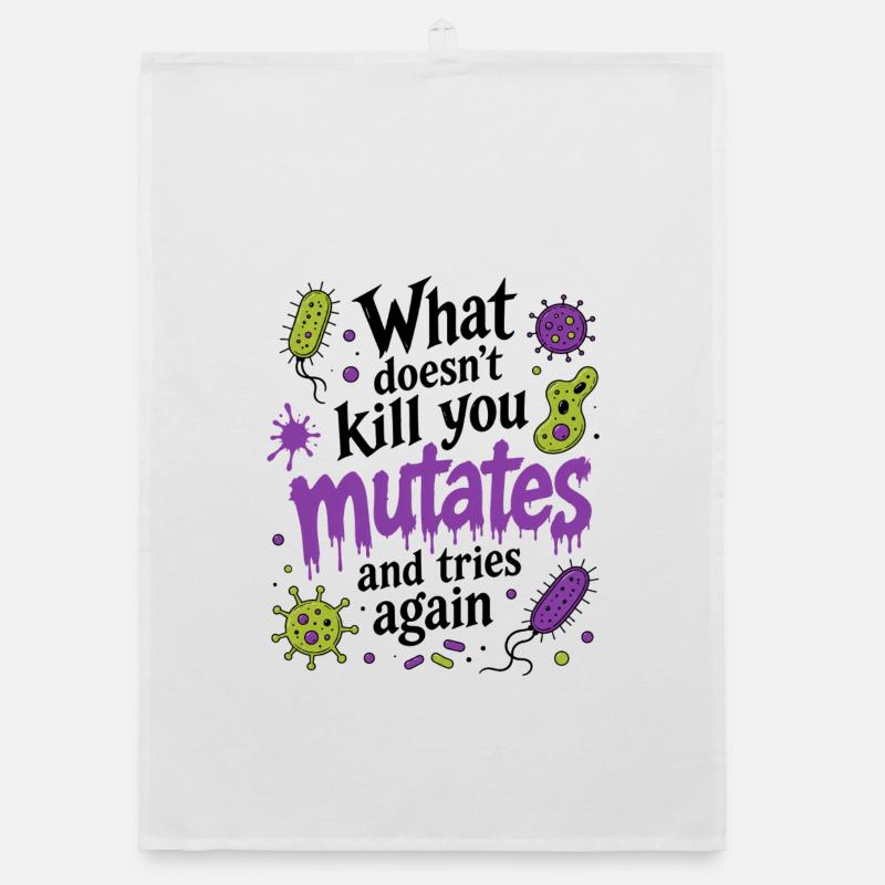 What doesn't kill you mutates and tries again Organic dish towel
