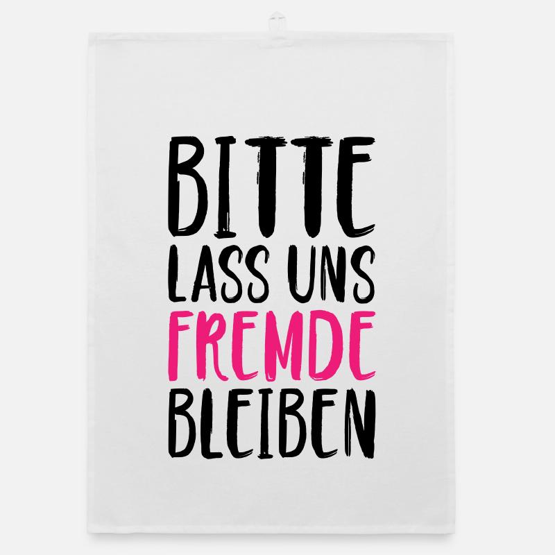 Bitte lass uns Fremde bleiben Organic Geschirrtuch