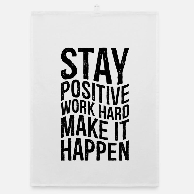 Reste positif, travaille dur, fais que ça arrive Torchon bio