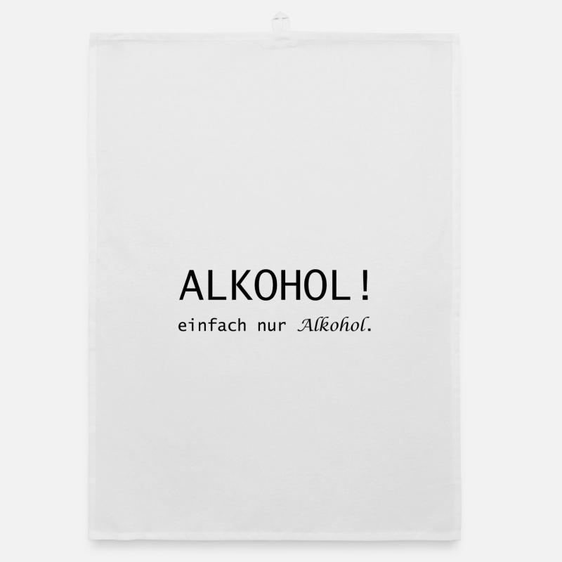 Alcohol! just alcohol saying Organic dish towel