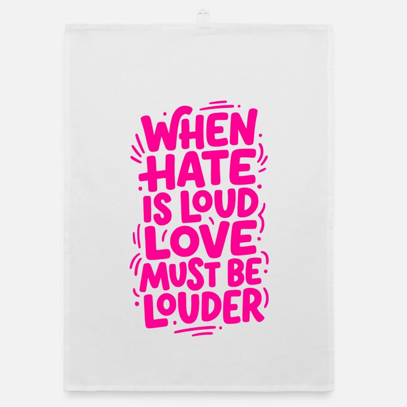 When hate is loud love must be louder Organic Geschirrtuch