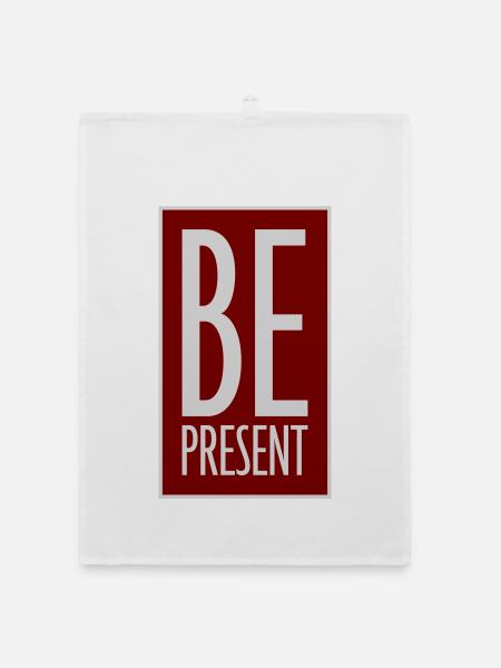 Be Present Sei Im Moment Hier Und Jetzt Zitat Text - Organic Geschirrtuch - Weiß - Vorne