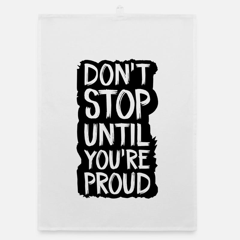 Höre nicht auf, bis du stolz bist Organic Geschirrtuch