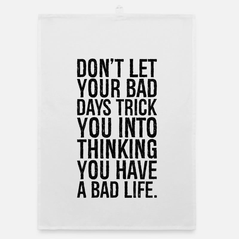 don't let your bad days trick you into thinking Organic dish towel