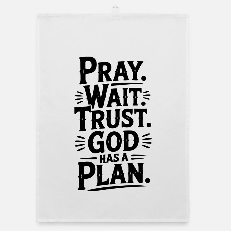 Pray Wait Trust God Has a Plan Organic dish towel