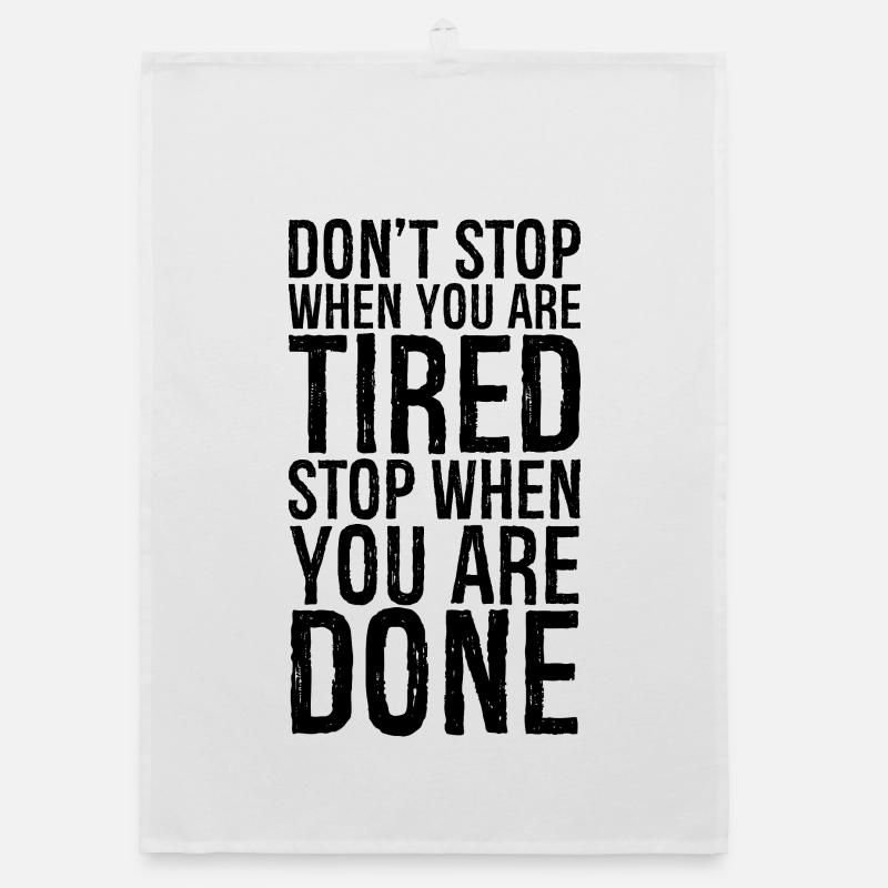 don't stop when you are tired stop when you done Organic dish towel