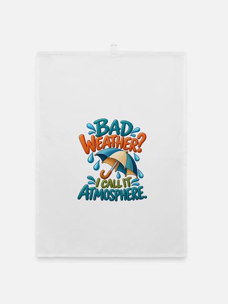 Regenliebhaber-Humor – Schlechtes Wetter ist Atmosphäre - Organic Geschirrtuch - Weiß - Vorne