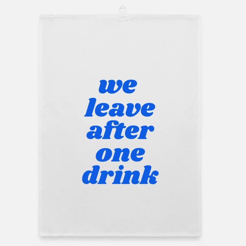 we leave after one drink Organic Geschirrtuch