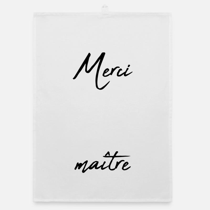 MAÎTRE. MAITRE. MERCI. MERCI MAÎTRE. MAITRE Torchon bio