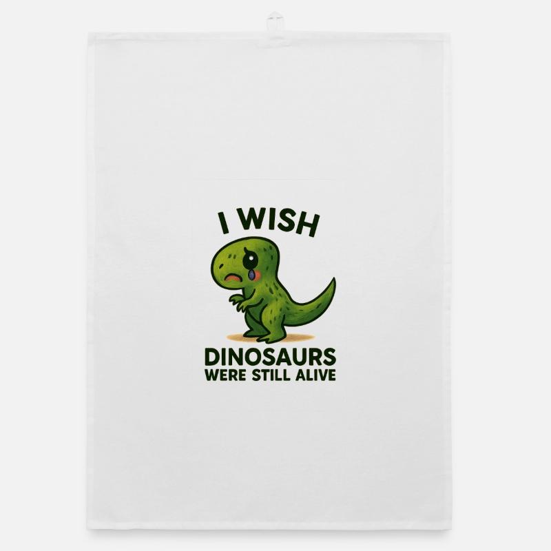 I Wish Dinosaurs Were Still Alive Organic dish towel