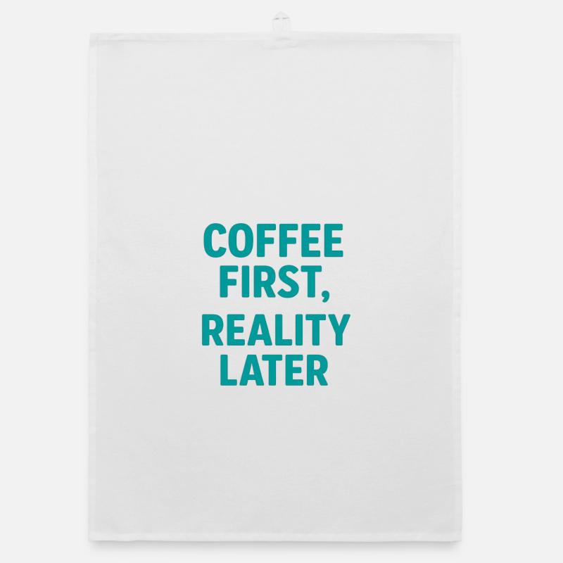 Coffee first Reality Later Organic dish towel