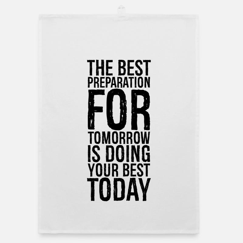 the best preparation for tomorrow is doing your Organic dish towel