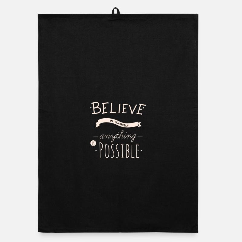 Believe in yourself anything is possible - Torchon bio - noir