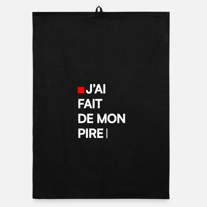 J’AI FAIT DE MON PIRE | Humour autodérision Torchon bio