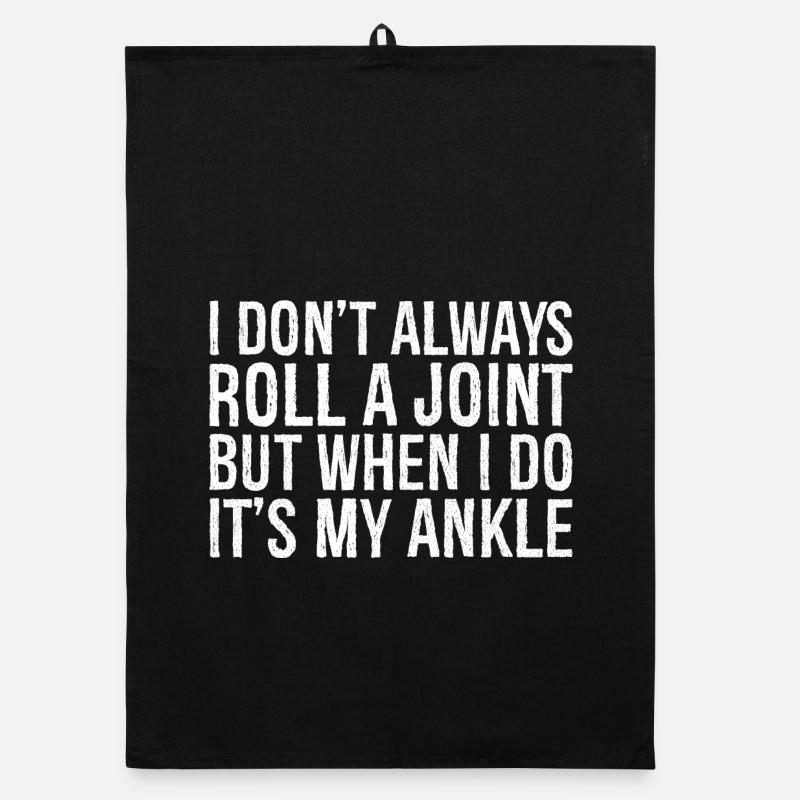 I don't always roll a joint but when I do it's Organic dish towel