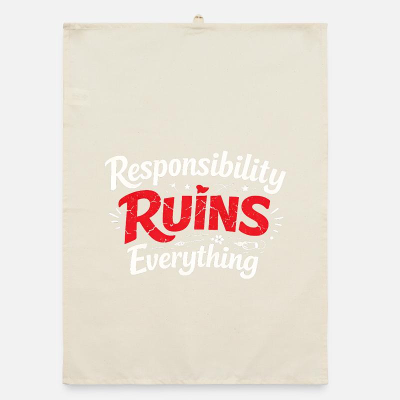 Sarcasm Responsibility Ruins Everything Funny Men Organic dish towel