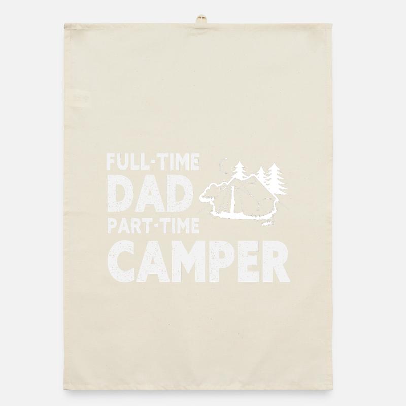 Full-Time Dad Part-Time Camper – Dad Gift Organic dish towel