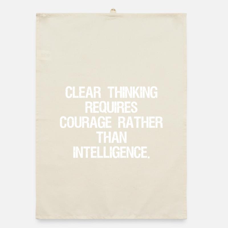 clear thinking requires courage rather than int Organic dish towel