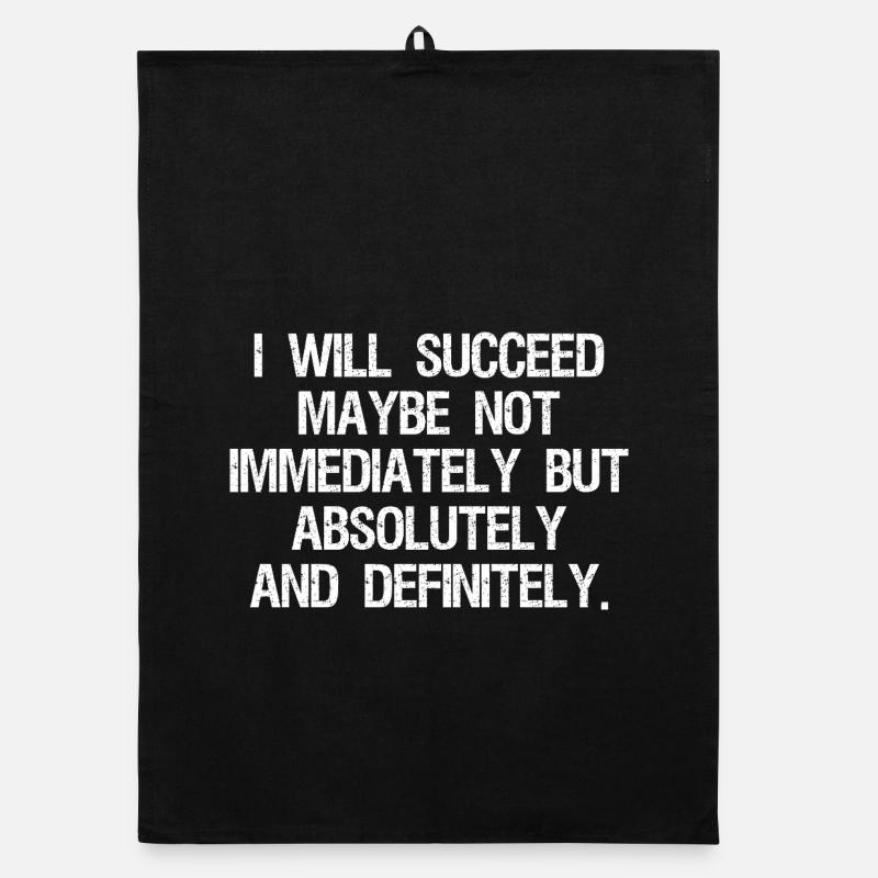 I will succeed maybe not immediately but absolute Organic Geschirrtuch