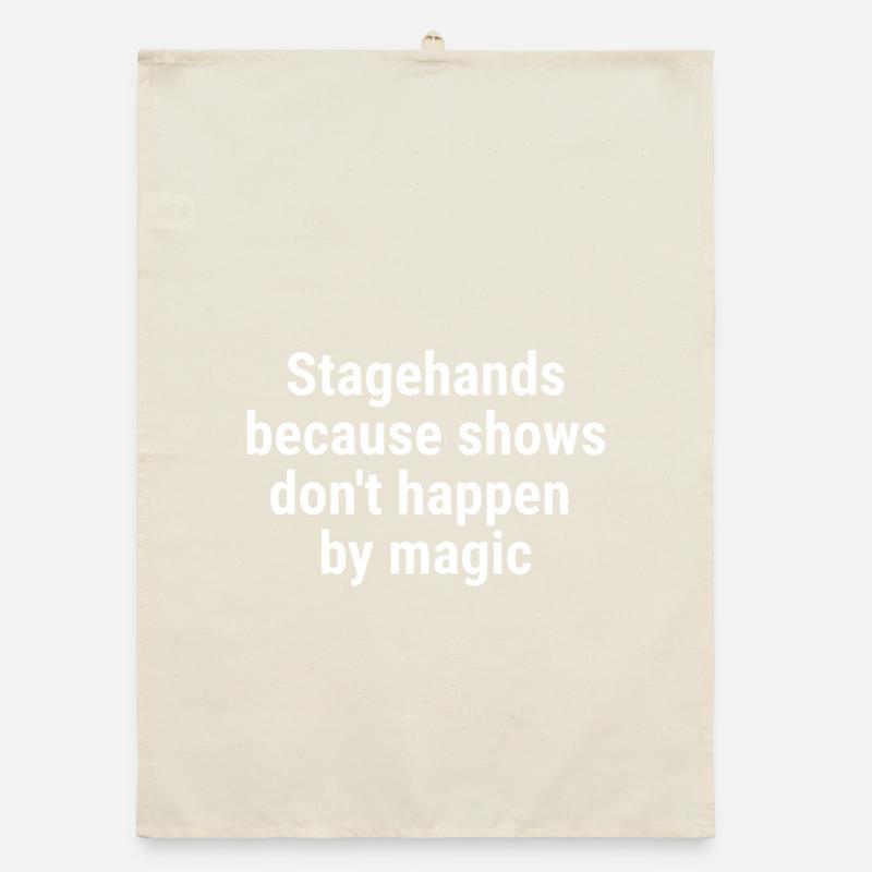 Stagehands because shows dont happen magic White Organic dish towel