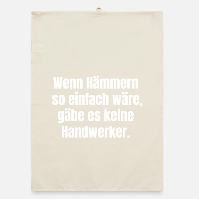 If hammering were easy Craftsman's joke Organic dish towel
